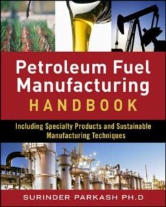 Petroleum Fuels Manufacturing Handbook: Including Specialty Products and Sustainable Manufacturing Techniques - Parkash, Surinder