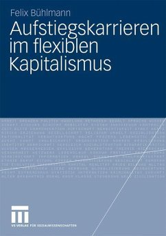 Aufstiegskarrieren im flexiblen Kapitalismus - Bühlmann, Felix