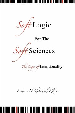 Soft Logic for the Soft Sciences or the Logic - Klein, Louise Hildebrand