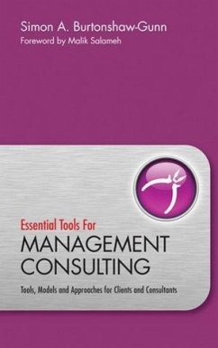 Essential Tools for Management Consulting: Tools, Models and Approaches for Clients and Consultants - Burtonshaw-Gunn, Simon