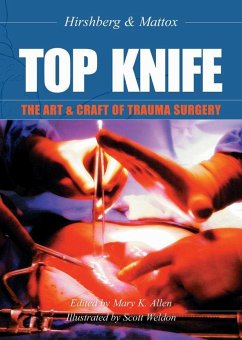 TOP KNIFE: The Art & Craft of Trauma Surgery - Hirshberg, Dr Asher; Mattox, Dr Kenneth L