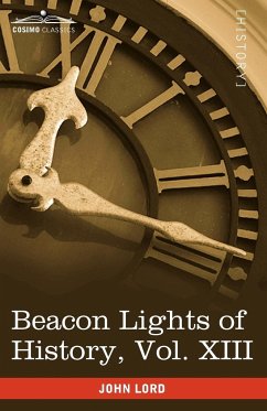 Beacon Lights of History, Vol. XIII - Lord, John