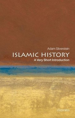 Islamic History: A Very Short Introduction - Silverstein, Adam J. (Senior Lecturer in Jewish Studies and the Abra