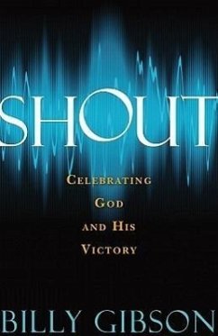 Shout: Celebrating God and His Victory - Gibson, Billy