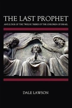 The Last Prophet and Judge of the Twelve Tribes of the Children of Israel - Lawson, Dale