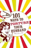 101 Ways to Torture Your Husband
