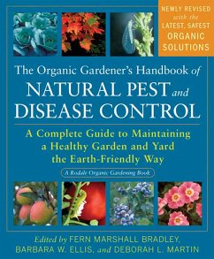 The Organic Gardener's Handbook of Natural Pest and Disease Control: A Complete Guide to Maintaining a Healthy Garden and Yard the Earth-Friendly Way - Bradley, Fern Marshall; Ellis, Barbara W.; Martin, Deborah L.