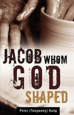 Jacob Whom God shaped - Kang, Peter