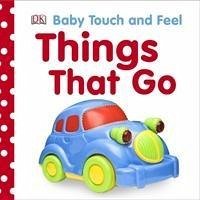 Baby Touch and Feel Things That Go - Dk