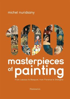 100 Masterpieces of Painting: From Lascaux to Basquiat, from Florence to Shanghai - Nuridsany, Michel