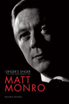 The Singer's Singer: The Life and Music of Matt Monro - Monro, Michele