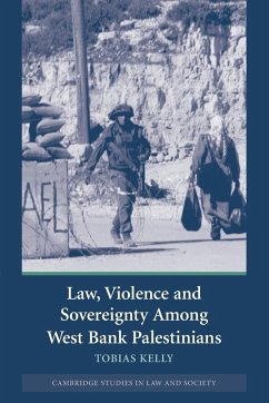 Law, Violence and Sovereignty Among West Bank Palestinians - Kelly, Tobias