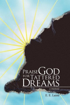 Praise God for Tattered Dreams - Laine, E. E.