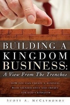 Building a Kingdom Business: A View From the Trenches - McClymonds, Scott A.