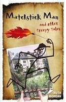 Matchstick Man and Other Creepy Tales - Morgan, Ruth