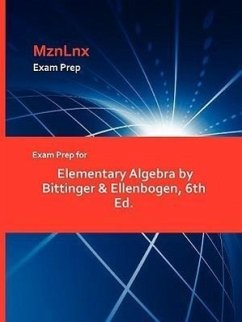 Exam Prep for Elementary Algebra by Bittinger & Ellenbogen, 6th Ed. - Bittinger &. Ellenbogen, &. Ellenbogen