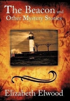 The Beacon and Other Mystery Stories - Elwood, Elizabeth