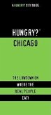 Hungry? Chicago: The Lowdown on Where the Real People Eat!