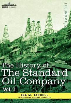 The History of the Standard Oil Company, Vol. I (in Two Volumes) - Tarbell, Ida M.