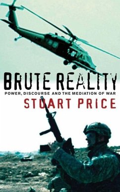 Brute Reality: Power, Discourse and the Mediation of War - Price, Stuart