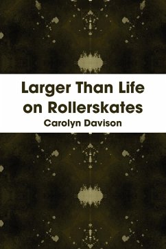 Larger Than Life on Rollerskates - Davison, Carolyn