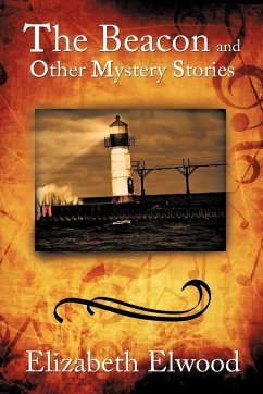 The Beacon and Other Mystery Stories - Elwood, Elizabeth