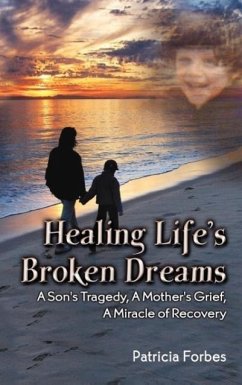 Healing Life's Broken Dreams , A Son's Tragedy, A Mother's Grief, A Miracle Recovery - Forbes, Patricia