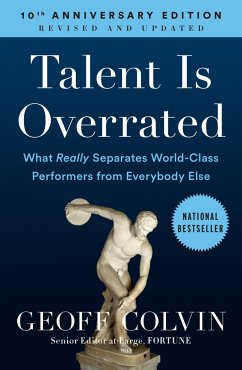 Talent Is Overrated: What Really Separates World-Class Performers from Everybody Else - Colvin, Geoff