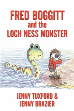 Fredd Boggitt and the Loch Ness Monster - Tuxford, Jenny; Brazier, Jenny