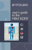 A User's Guide to the Male Body