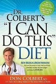 Dr. Colbert's I Can Do This Diet: New Medical Breakthroughs That Use the Power of Your Brain and Body Chemistry to Help You Lose Weight and Keep It Of