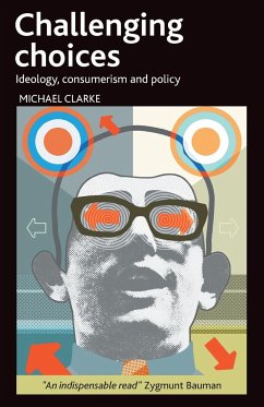 Challenging Choices: Ideology, Consumerism and Policy - Clarke, Michael