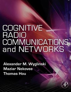 Cognitive Radio Communications and Networks - Wyglinski, Alexander M.; Nekovee, Maziar; Hou, Y. Thomas