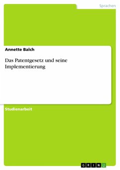 Das Patentgesetz und seine Implementierung - Balch, Annette
