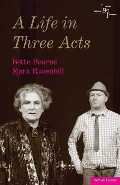 A Life in Three Acts - Ravenhill, Mark; Bourne, Bette