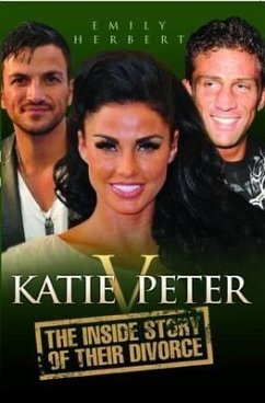 Katie V. Peter: The Inside Story of Their Divorce - Herbert, Emily