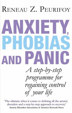 Anxiety, Phobias And Panic: A step-by-step programme for regaining control of your life - Peurifoy, Reneau Z.