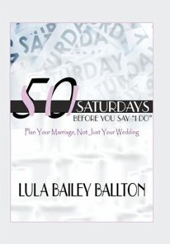 50 Saturdays Before You Say I Do - Ballton, Lula Bailey