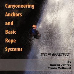 Canyoneering Anchors and Basic Rope Systems - Jeffrey, Darren; McDaniel, Travis