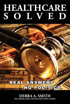 Healthcare Solved - Real Answers, No Politics - Smith, Debra