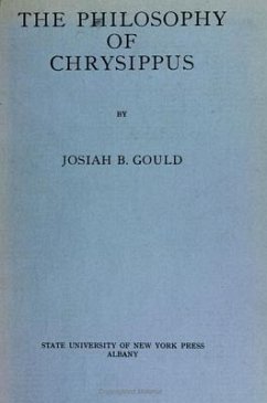 The Philosophy of Chrysippus - Gould, Josiah B.