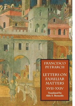 Letters on Familiar Matters (Rerum Familiarium Libri), Vol. 3, Books XVII-XXIV - Petrarch, Francesco