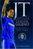 JT: Captain, Leader, Legend: The Biography of John Terry