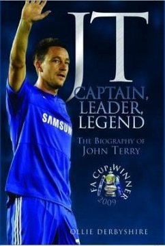 JT: Captain, Leader, Legend: The Biography of John Terry - Derbyshire, Oliver