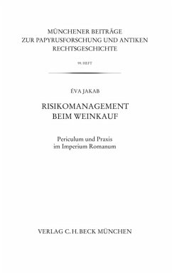 Münchener Beiträge zur Papyrusforschung Heft 99: Risikomanagement beim Weinkauf - Jakab, Eva