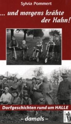 Cover ... und morgens krähte der Hahn! Dorfgeschichten rund um Halle