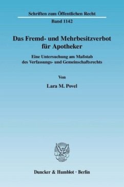 Das Fremd- und Mehrbesitzverbot für Apotheker. - Povel, Lara M.