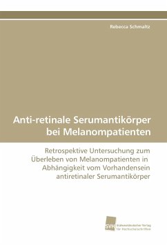 Anti-retinale Serumantikörper bei Melanompatienten - Schmaltz, Rebecca