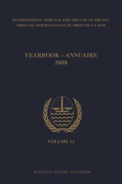 Yearbook International Tribunal for the Law of the Sea / Annuaire Tribunal International Du Droit de la Mer, Volume 12 (2008) - International Tribunal For The Law Of Th; Tribunal International Du Droit de la Me