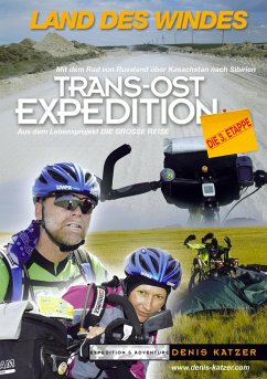 Trans-Ost-Expedition - Die 3. Etappe - Katzer, Denis;Katzer, Tanja